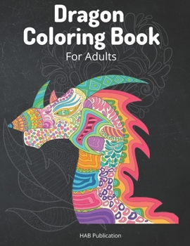 Dragon Coloring Book For Adults: Affirmations  And Serene Pattern Animal Travel Color Book For Men Women Teens