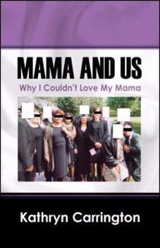 Paperback Mama And Us: Why I Couldn't Love My Mama Book