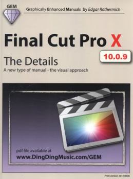 Paperback Final Cut Pro X - The Details: A New Type of Manual - The Visual Approach Book