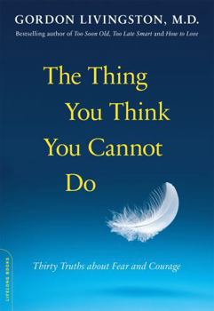 Paperback The Thing You Think You Cannot Do: Thirty Truths about Fear and Courage Book