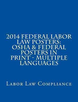 Paperback 2014 Federal Labor Law Posters: OSHA & Federal Posters In Print - Multiple Languages Book