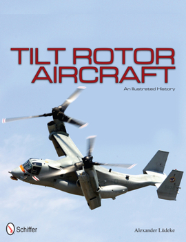 Hardcover Tilt Rotor Aircraft: An Illustrated History Book