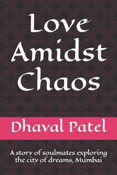 Paperback Love Amidst Chaos: A story of soulmates exploring the city of dreams, Mumbai Book