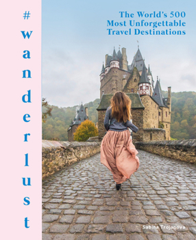 Hardcover #Wanderlust: The World's 500 Most Unforgettable Travel Destinations Book