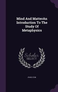 Hardcover Mind And MatterAn Introduction To The Study Of Metaphysics Book