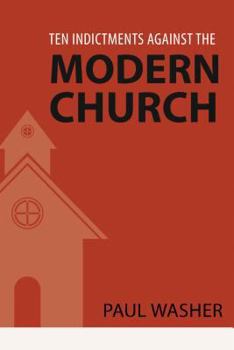 Paperback Ten Indictments Against the Modern Church Book