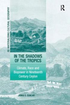 Paperback In the Shadows of the Tropics: Climate, Race and Biopower in Nineteenth Century Ceylon Book
