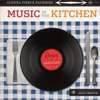 Music in the Kitchen: Favorite Recipes from Austin City Limits Performers