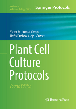 Plant Cell Culture Protocols - Book #1815 of the Methods in Molecular Biology