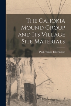 Paperback The Cahokia Mound Group and Its Village Site Materials Book