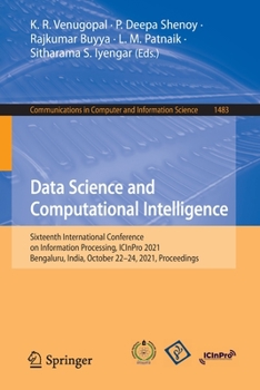 Paperback Data Science and Computational Intelligence: Sixteenth International Conference on Information Processing, Icinpro 2021, Bengaluru, India, October 22- Book