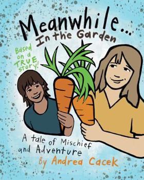 Paperback Meanwhile... in the Garden: A Tale of Mischief and Adventure Book