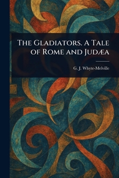 Paperback The Gladiators. A Tale of Rome and Judæa Book