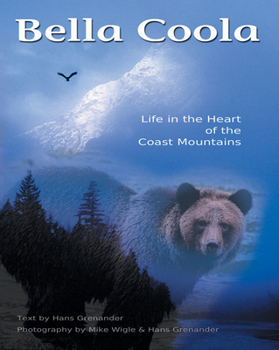 Hardcover Bella Coola: Life in the Heart of the Coastal Mountains Book