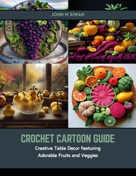 Paperback Crochet Cartoon Guide: Creative Table Decor featuring Adorable Fruits and Veggies Book