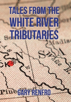 Tales from The White River Tributaries