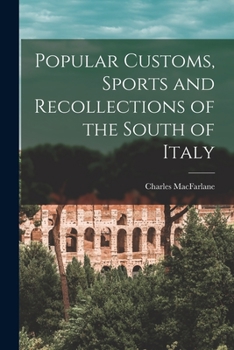 Paperback Popular Customs, Sports and Recollections of the South of Italy Book