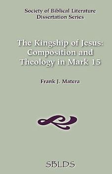 Paperback The Kingship of Jesus: Composition and Theology in Mark 15 Book