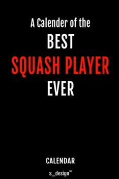 Calendar for Squash Players / Squash Player: Everlasting Calendar / Diary / Journal (365 Days / 3 Days per Page) for notes, journal writing, event planner, quotes & personal memories