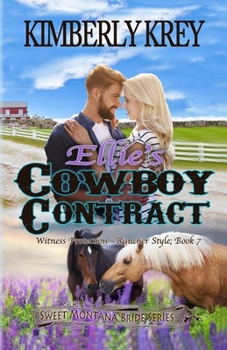 Ellie's Cowboy Contract: Witness Protection - Rancher Style: Feel-Good, Christian Cowboy Romance; Nash's Story (Sweet Montana Bride Series)
