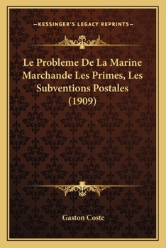 Paperback Le Probleme De La Marine Marchande Les Primes, Les Subventions Postales (1909) [French] Book