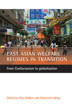 Paperback East Asian Welfare Regimes in Transition: From Confucianism to Globalisation Book