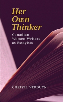 Paperback Her Own Thinker: Canadian Women Writers as Essayists Volume 81 Book