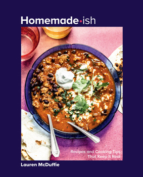 Hardcover Homemade-Ish: Recipes and Cooking Tips That Keep It Real Book