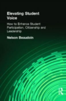 Paperback Elevating Student Voice: How to Enhance Student Participation, Citizenship, and Leadership Book