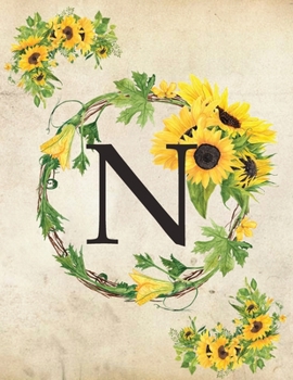 N: Monogram Initial N Notebook for Women and Girls| 8.5" x 11" - 100 pages, college rule | Sunflower, Floral, Flowers
