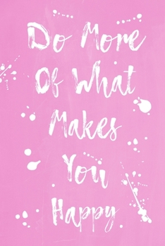 Paperback Pastel Splatter Journal - Do More Of What Makes You Happy (Pale Pink): 100 page 6" x 9" Ruled Notebook: Inspirational Journal, Blank Notebook, Blank J Book