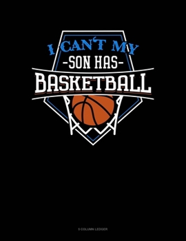 Paperback I Can't My Son Has Basketball: 5 Column Ledger Book