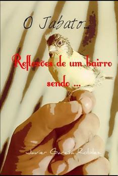 Paperback O Jabato... Reflexões de Um Bairro Sendo ... [Portuguese] Book