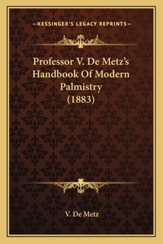 Paperback Professor V. De Metz's Handbook Of Modern Palmistry (1883) Book