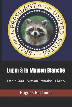 Paperback Lupin à la Maison Blanche: French Saga - Version Française - Livre 5 [French] Book