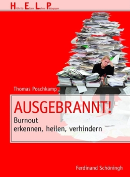 Ausgebrannt!: Burnout Erkennen, Heilen, Verhindern