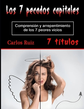 Paperback Los 7 pecados capitales: Comprensión y arrepentimiento de los 7 peores vicios [Spanish] Book