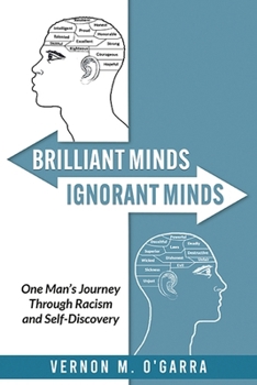 Paperback Brilliant Minds, Ignorant Minds: One Man's Journey Through Racism and Self-Discovery Book