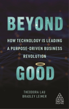 Hardcover Beyond Good: How Technology Is Leading a Purpose-Driven Business Revolution Book