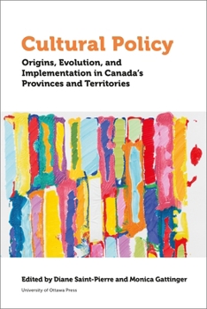 Paperback Cultural Policy: Origins, Evolution, and Implementation in Canada's Provinces and Territories Book