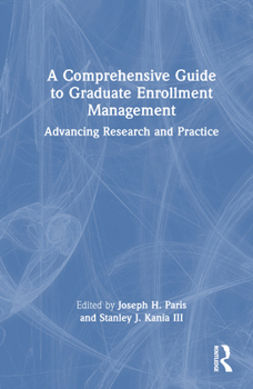 Hardcover A Comprehensive Guide to Graduate Enrollment Management: Advancing Research and Practice Book