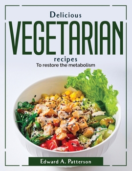 Paperback Delicious Vegetarian recipes: To restore the metabolism Book