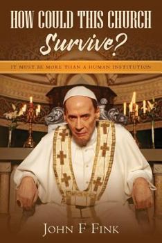 Paperback How Could This Church Survive?: It must be more than a human institution Book