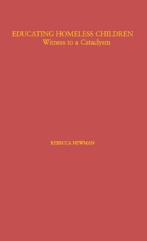 Hardcover Educating Homeless Children: Witness to a Cataclysm Book