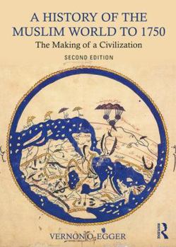 Paperback A History of the Muslim World to 1750: The Making of a Civilization Book