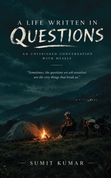 A LIFE WRITTEN IN QUESTIONS: AN UNFINISHED CONVERSATION WITH MYSELF
