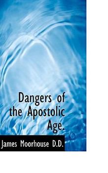 Paperback Dangers of the Apostolic Age. Book
