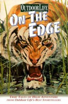 Paperback On the Edge: True Tales of High Adventure from Outdoor Life's Best Storytellers Book