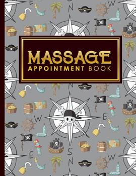 Paperback Massage Appointment Book: 6 Columns Appointment Log, Appointment Scheduling Template, Hourly Appointment Book, Cute Pirates Cover Book