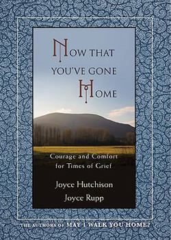 Paperback Now That You've Gone Home: Courage and Comfort for Times of Grief Book